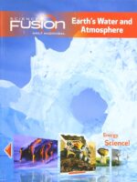 Sciencefusion: Student Edition Interactive Worktext Grades 6-8 Module F: Earth's Water and Atmosphere