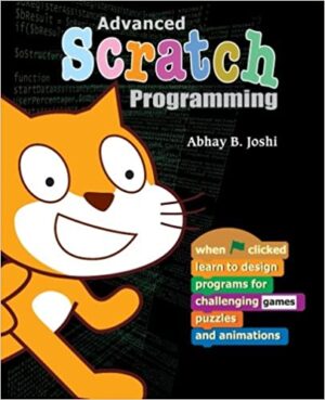 Advanced Scratch Programming: Learn to design programs for challenging games, puzzles