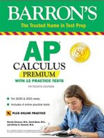 AP Calculus Premium: With 12 Practice Tests (Barron's Test Prep) Fifteenth Edition