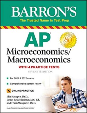 AP Microeconomics/Macroeconomics: 4 Practice Tests + Comprehensive Review + Online Practice (Barron's AP) Seventh Edition