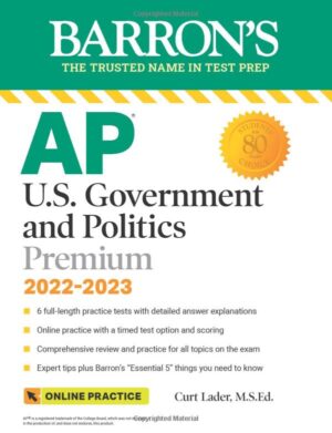 AP U.S. Government and Politics Premium, 2022-2023: Comprehensive Review with 6 Practice Tests + an Online Timed Test Option (Barron's AP) Thirteenth Edition