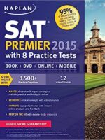 Kaplan SAT Premier 2015 with 8 Practice Tests: Book + DVD + Online+ Mobile (Kaplan Test Prep)