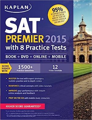 Kaplan SAT Premier 2015 with 8 Practice Tests: Book + DVD + Online+ Mobile (Kaplan Test Prep)