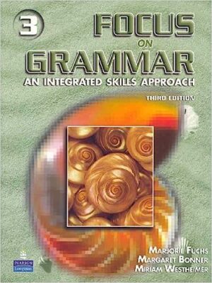 Focus On Grammar 3: An Integrated Skills Approach, Third Edition (Full Student Book with Audio CD)