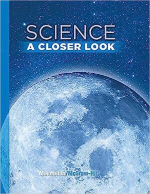 Science, A Closer Look, Grade 6, Student Edition (ELEMENTARY SCIENCE CLOSER LOOK)