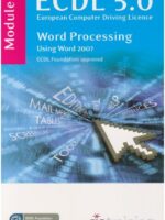 ECDL Syllabus 5.0 Module 3 Word Processing Using Word 2007: Module 3 - Softcover