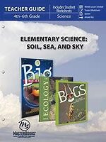 Elementary Science: Soil, Sea, and Sky (Teacher Guide) - Softcover