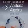 A First Course in Abstract Algebra