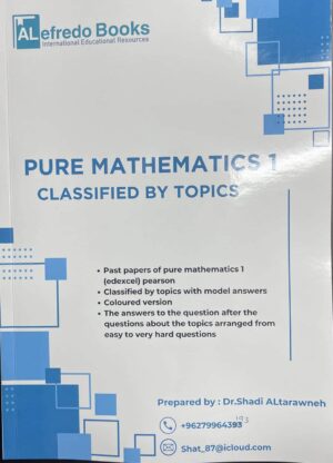 Pure Mathematics 1 Classified By Topics (Edexcel Pearson) By : Dr.Shadi Altarawneh (Digital Format)