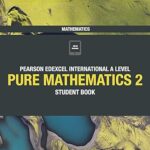 Pearson Edexcel International A Level Mathematics Pure 2 Mathematics Student Book