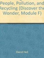 Protecting the Earth: People, Pollution, and Recycling (Discover the Wonder, Module F)