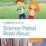 Inspire Science, Grade 2, Science Paired Read Aloud, Abe and Abby’s Big Surprise / Matter, Temperature, and Change